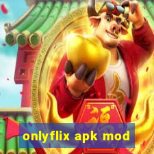 onlyflix apk mod